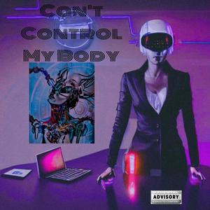 Can't control my body (feat. Destinyy Nicole) (Explicit)