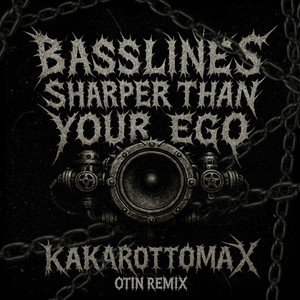 Basslines Sharper Than Your Ego (Remix)