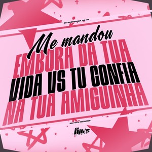 Me Mandou Embora da Tua Vida vs Tu Confia na Tua Amiguinha (Explicit)