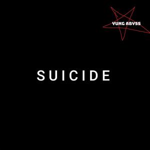 S U I C I D E (Explicit)
