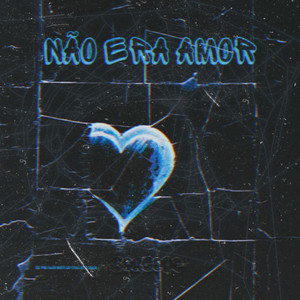 Não era amor (Explicit)