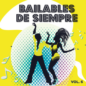 Bailables de Siempre, Vol. 6