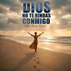 Dios no te rindas conmigo (Afro house remix)