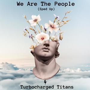 We Are The People (Sped Up)