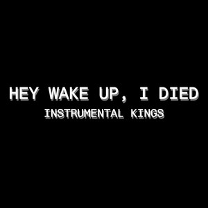 Hey Wake Up, I Died