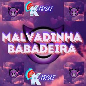 MALVADINHA BABADEIRA
