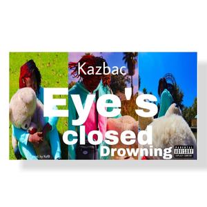 Eyes,Closed Drowning (Explicit)