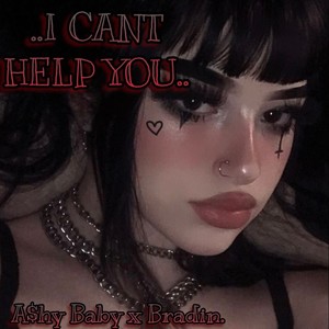 I Can't Help You (feat. A$hy Baby) [Explicit]