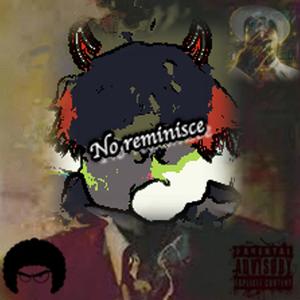 No reminisce (feat. Lil Spaz Flow) [Explicit]