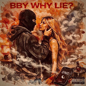 BBY WHY LIE? (Explicit)