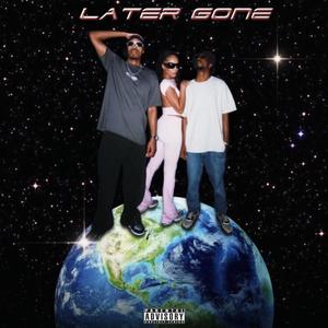 Later Gone (Explicit)