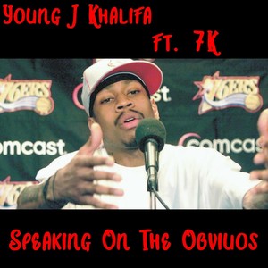 Speaking on the Obvious (feat. 7k) (Explicit)