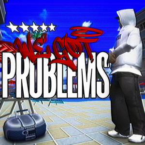 We Got Problems (Explicit)