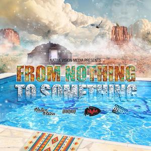 From Nothing To Something (Explicit)