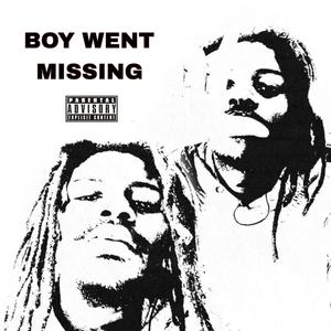 BOY WENT MISSING (Explicit)