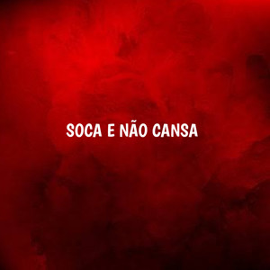 SOCA E NÃO CANSA (Explicit)