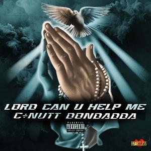 Lord Can U Help Me (Explicit)