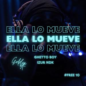 Ella lo Mueve (feat. Ghetto Boy & Izur NDK) (Explicit)