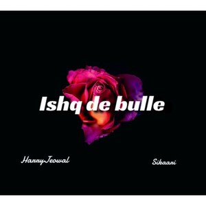 Ishq De Bulle (feat. Sikaari)