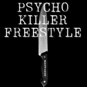 Psycho Killer Freestyle (Explicit)