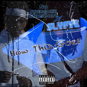 How This Goes (feat. SlyFye) [Explicit]