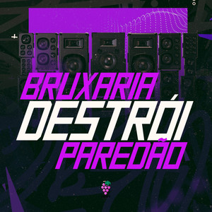 Bruxaria Destrói Paredão (Explicit)
