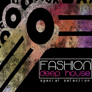 Fashion Deep House Special Selection