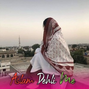 Aslam Dehli Me