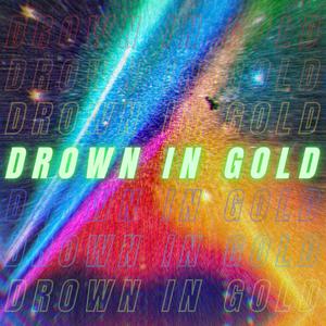 Drown In Gold