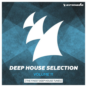 Armada Deep House Selection, Vol. 11 (The Finest Deep House Tunes) [Extended Versions]