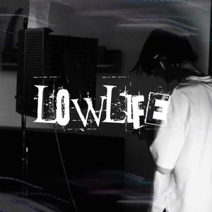 LOWLIFE (single) [Explicit]