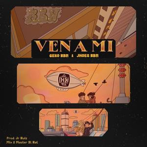 Ven a mi (feat. Geko Rbn & Jhoes Rbn) (Explicit)