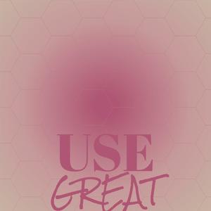 Use Great