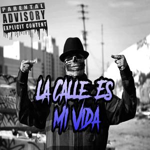 La Calle Es Mi Vida (Explicit)
