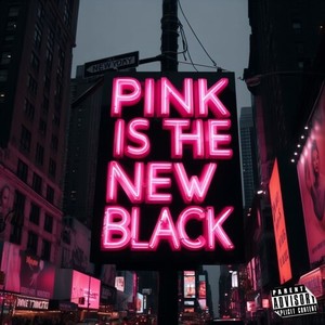 Pink Is The New Black (Explicit)