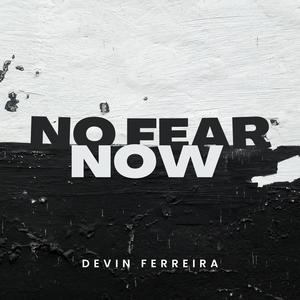 No Fear Now