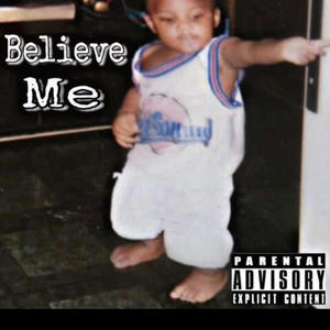 Believe me (Explicit)