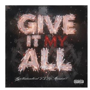 GIVE IT MY ALL (feat. Fly Marshall) (Explicit)