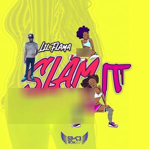 Slam it (feat. Lil Flama)