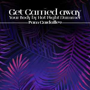 Get Carried away Your Body by Hot Night Summer