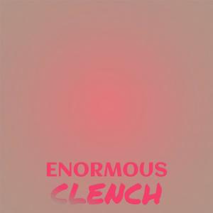 Enormous Clench