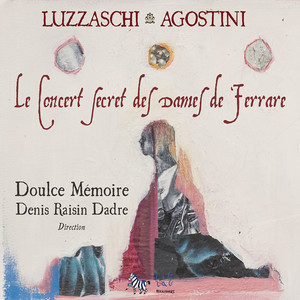 Luzzaschi & Agostini: Le concert secret des Dames de Ferrare