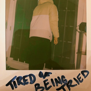 Tired of Being Tried (Explicit)