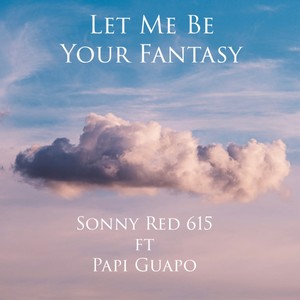 Let Me Be Your Fantasy (feat. Papi Guapo) [Explicit]