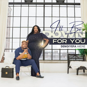 I'll Be Down for You