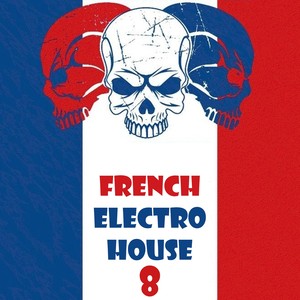 French Electro House, Vol. 8