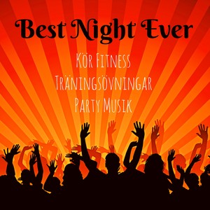 Best Night Ever - Kör Fitness Träningsövningar Party Musik med Dubstep Electro Techno House Ljud