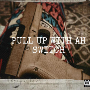 Pull Up Wit Ah Switch (Explicit)