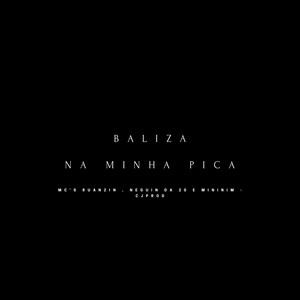 Baliza Na Minha Pica (Explicit)