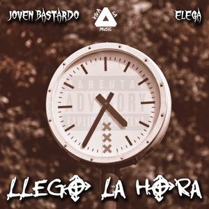 Llegó La Hora (feat. Joven Bastardo & Viva la music) [Explicit]